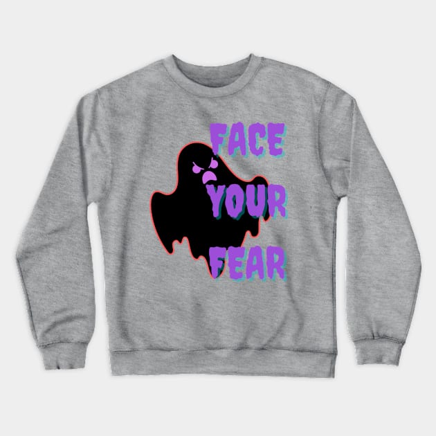 Fearless-Face Your Fears funny tshirt Crewneck Sweatshirt by Solomonkariuki 